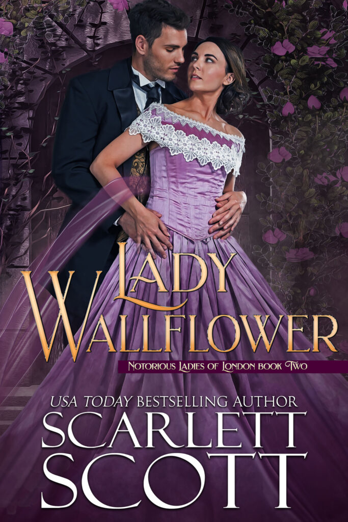 Lady Wallflower (Notorious Ladies of London Book 2) Scarlett Scott